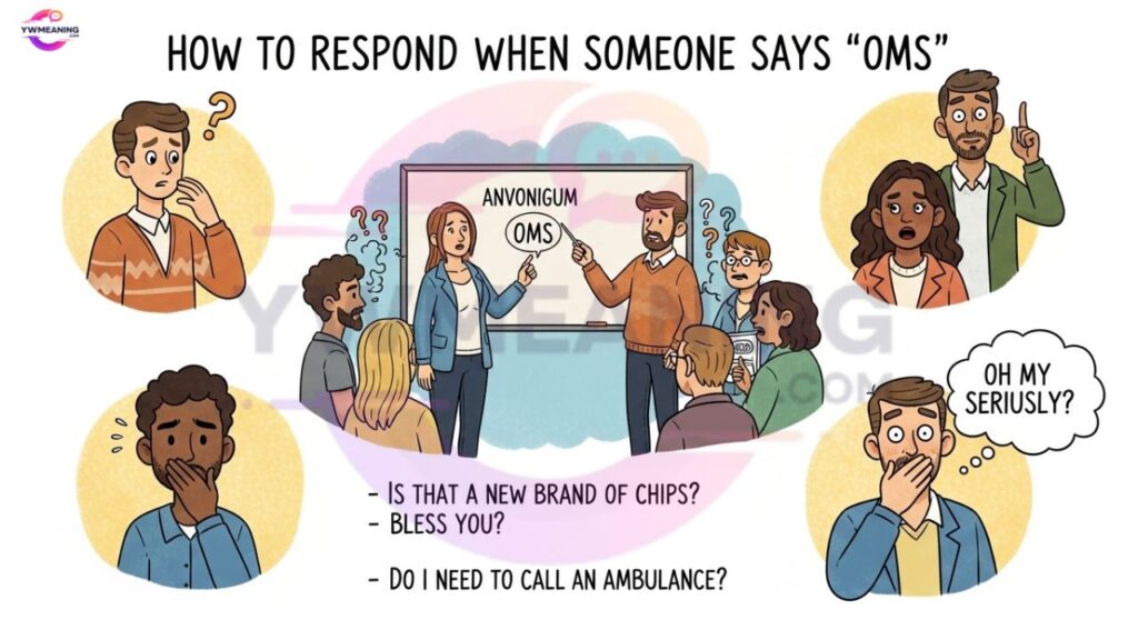 How to Respond When Someone Says OMS